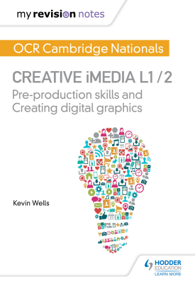 My Revision Notes: OCR Nationals in Creative iMedia L 1 / 2