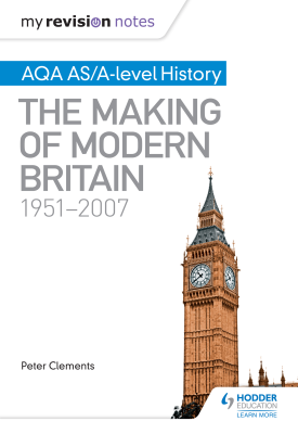My Revision Notes: AQA AS/A-level History: The Making of Modern Britain, 1951–2007
