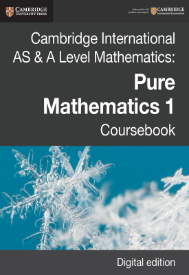 Cambridge International AS & A Level Mathematics: Pure Mathematics 1 Coursebook