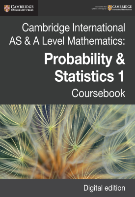 Cambridge International AS & A Level Mathematics: Probability & Statistics 1 Coursebook