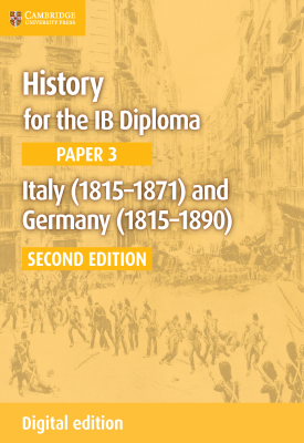 History for the IB Diploma - Paper 3: Italy (1815–1871) and Germany 1815–1890