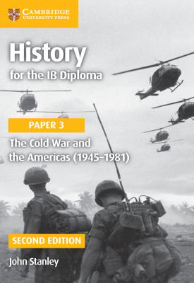 History for the IB Diploma - Paper 3: The Cold War and the Americas - 1945–1981
