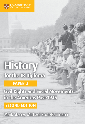 History for the IB Diploma Paper 3: Civil Rights and Social Movements in the Americas Post-1945