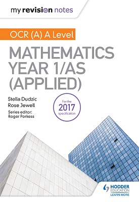 My Revision Notes: OCR (A) A Level Mathematics Year 1/AS (Applied