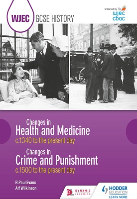WJEC GCSE History Changes in Health and Medicine c.1340 to the present day and Changes in Crime and Punishment, c.1500 to the present day