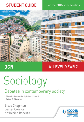 OCR Sociology Student Guide 4: Debates: Globalisation and the digital social world; Education