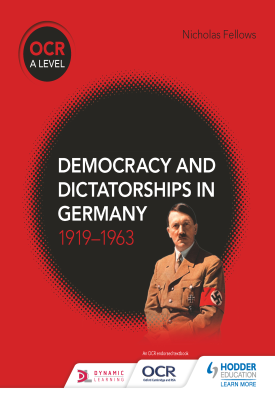 OCR A Level History: Democracy and Dictatorships in Germany 1919–1963