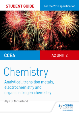 CCEA A Level Year 2 Chemistry Student Guide: A2 Unit 2: Analytical, Transition Metals, Electrochemistry and Organic Nitrogen Chemistry