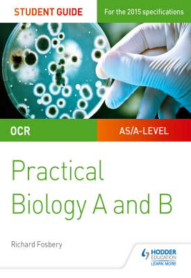 OCR A-level Biology Student Guide: Practical Biology A and B
