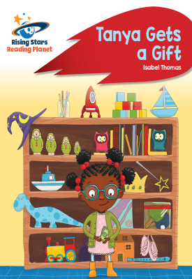 Reading Planet - Tanya Gets a Gift - Red B: Rocket Phonics