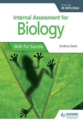 Internal Assessment for Biology for the IB Diploma: Skills for Success