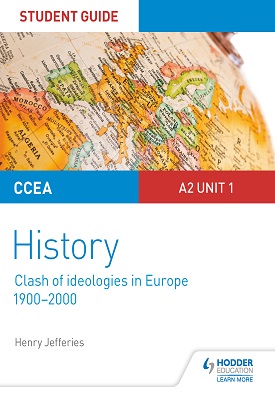 CCEA A2-level History Student Guide: Clash of Ideologies in Europe 1900-2000