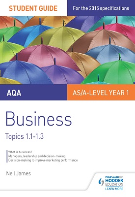 AQA AS/A Level Business Student Guide 1: Topics 1.1-1.3