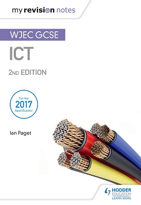 My Revision Notes: WJEC ICT for GCSE 2nd Edition