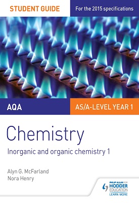 AQA AS/A Level Year 1 Chemistry Student Guide: Inorganic and organic chemistry 1