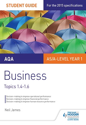 AQA AS/A level Business Student Guide 2: Topics 1.4-1.6