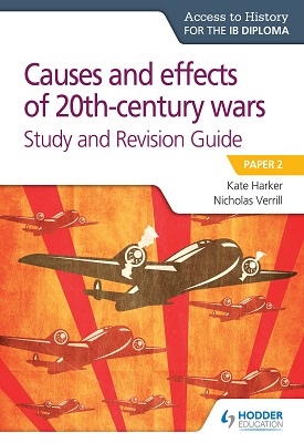 Access to History for the IB Diploma: Causes and effects of 20th century wars Study and Revision Guide