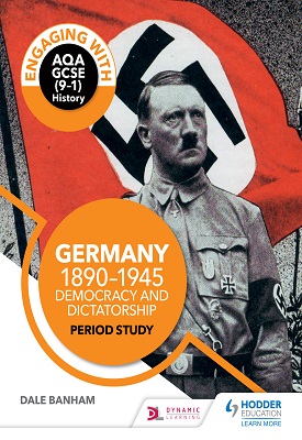 Engaging with AQA GCSE (9–1) History: Germany, 1890–1945: Democracy and dictatorship Period study