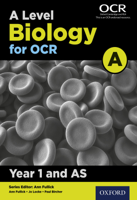 A Level Biology for OCR A: Year 1 and AS