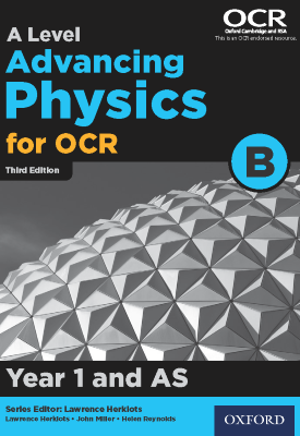 A Level Advancing Physics for OCR B: Year 1 and AS