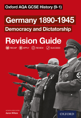 Oxford AQA GCSE History (9-1): Germany 1890-1945 Democracy and Dictatorship Revision Guide