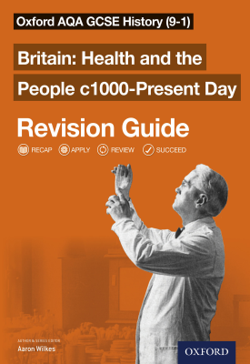 Oxford AQA GCSE History (9-1): Britain: Health and the People c1000-Present Day Revision Guide