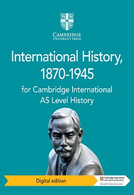 Cambridge International AS Level History International History, 1870-1945
