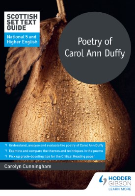 Scottish Set Text Guide: Poetry of Carol Ann Duffy for National 5 and Higher English
