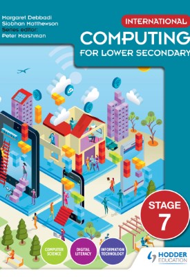 International Computing for Lower Secondary Student's Book Stage 7