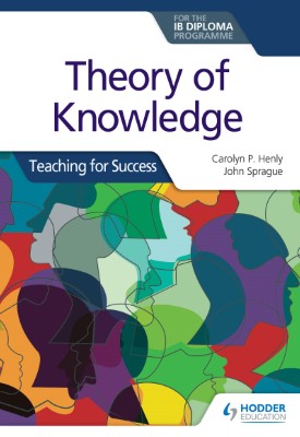 Theory of Knowledge for the IB Diploma: Teaching for Success