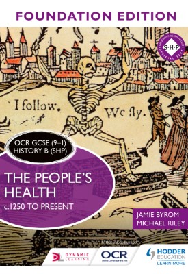 OCR GCSE (9–1) History B (SHP) Foundation Edition: The People’s Health c.1250 to present