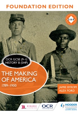 OCR GCSE (9–1) History B (SHP) Foundation Edition: The Making of America 1789–1900