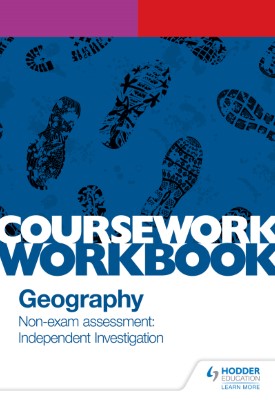 Pearson Edexcel A-level Geography Coursework Workbook: Non-exam assessment: Independent Investigation