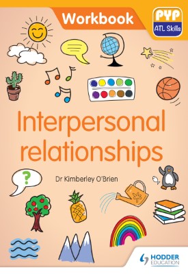 PYP ATL Skills Workbook: Interpersonal relationships
