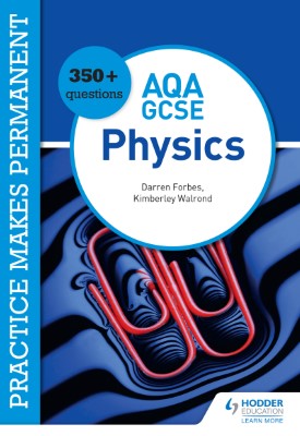 Practice makes permanent: 350+ questions for AQA GCSE Physics