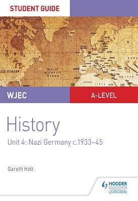 WJEC A-level History Student Guide Unit 4: Nazi Germany c.1933-1945
