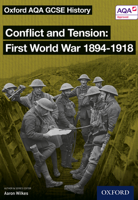Oxford AQA GCSE History Conflict and Tension First World War 1894 1918 Student Book