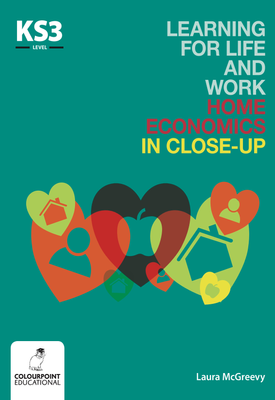Learning for Life and Work Home Economics in Close Up Key Stage 3