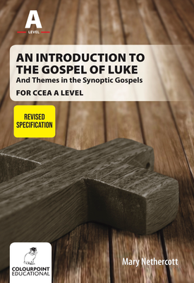 An Introduction to the Gospel of Luke, and Themes in the Synopic Gospels for CCEA A Level