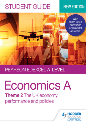 Pearson Edexcel A level Economics A Student Guide Theme 2 The UK economy – performance and policies