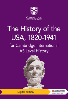 Cambridge International AS Level History The History of the USA, 1820 1941 Coursebook
