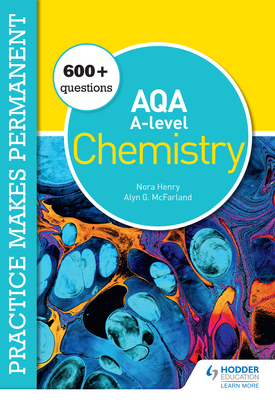 Practice makes permanent 600+ questions for AQA A level Chemistry