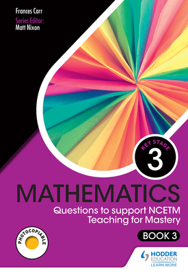 KS3 Mathematics Questions to support NCETM Teaching for Mastery (Book 3)
