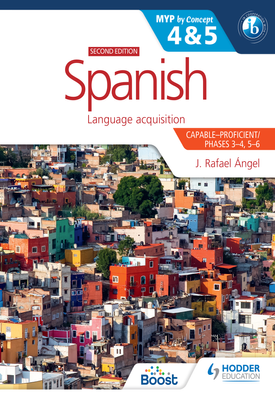 Spanish for the IB MYP 4&5 (Capable ProficientPhases 3 4, 5 6) MYP by Concept Second edition