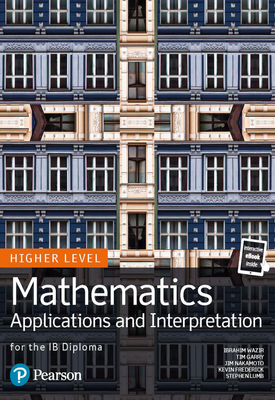 Pearson Baccalaureate for the IB Diploma Higher Level A Mathematics Applications and Interpretation