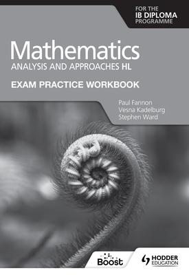 Exam Practice Workbook for Mathematics for the IB Diploma Analysis and approaches HL