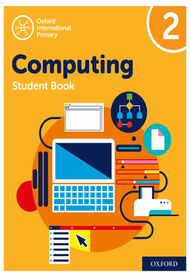 Oxford International Primary Computing Student Book 2 (Second edition)