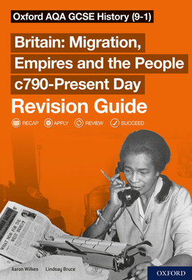 Oxford AQA GCSE History (9-1): Britain: Migration, Empires and the People c790-Present Day Revision Guide