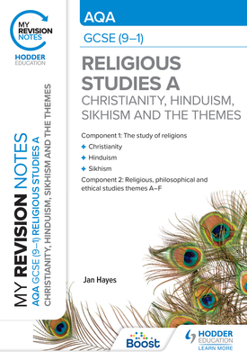 My Revision Notes: AQA GCSE (9-1) Religious Studies Specification A Christianity, Hinduism, Sikhism and the Religious, Philosophical and Ethical Themes