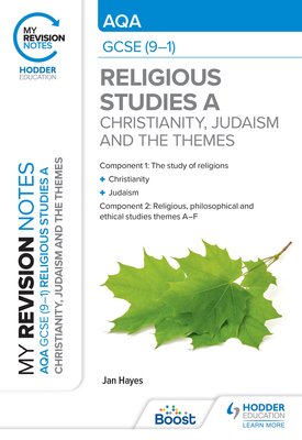 My Revision Notes: AQA GCSE (9-1) Religious Studies Specification A Christianity, Judaism and the Religious, Philosophical and Ethical Themes